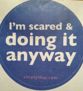 I'm scared & doing it anyway